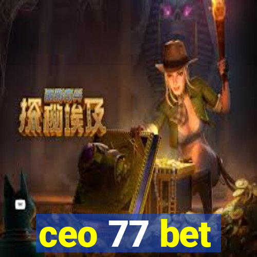 ceo 77 bet
