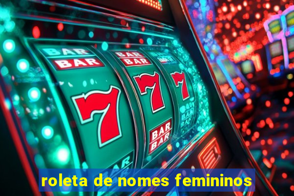 roleta de nomes femininos