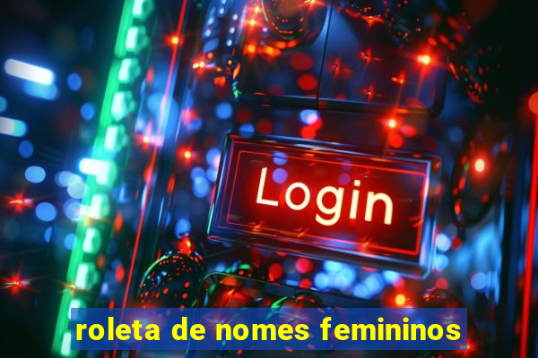 roleta de nomes femininos