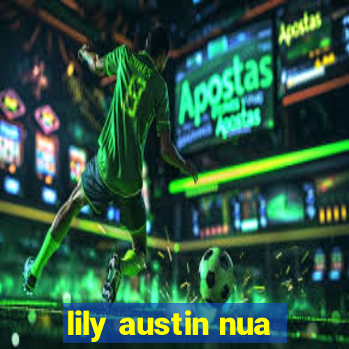 lily austin nua
