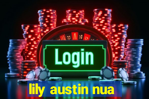 lily austin nua