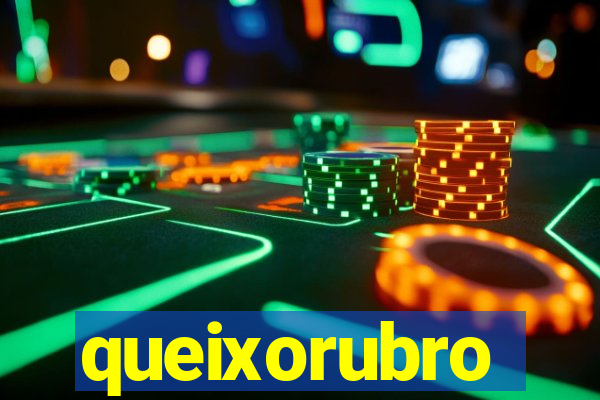 queixorubro