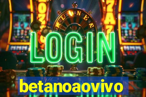 betanoaovivo