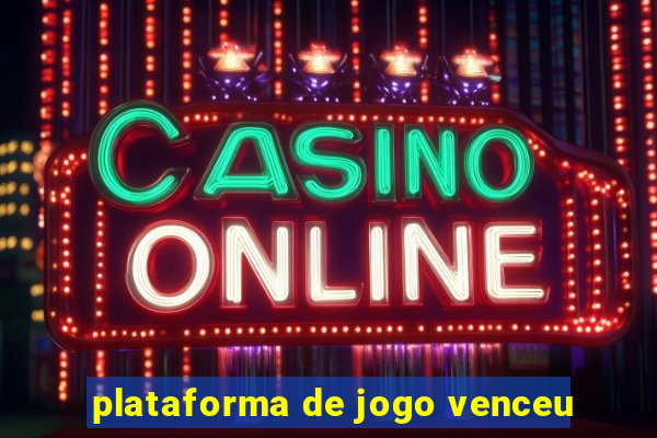 plataforma de jogo venceu