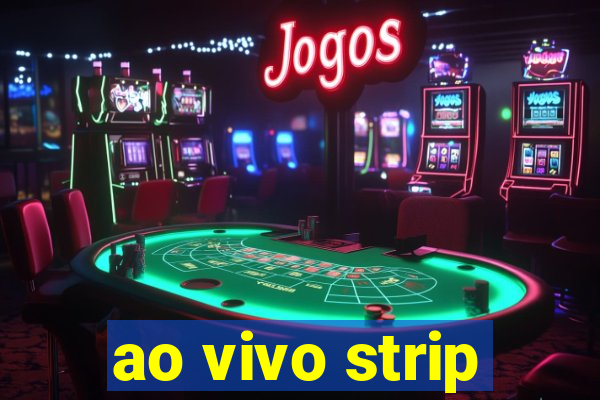 ao vivo strip