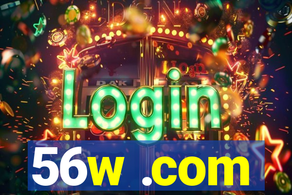 56w .com