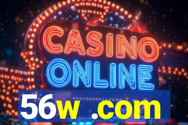 56w .com