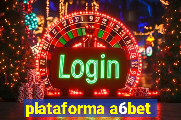 plataforma a6bet