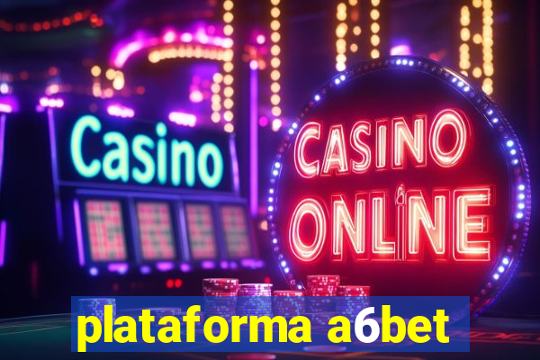 plataforma a6bet