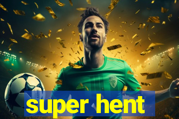 super hent