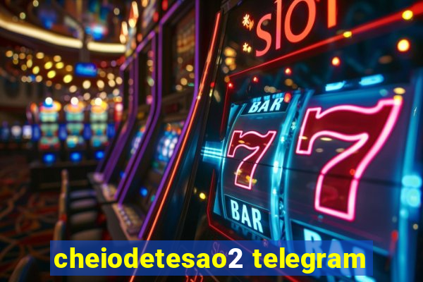 cheiodetesao2 telegram