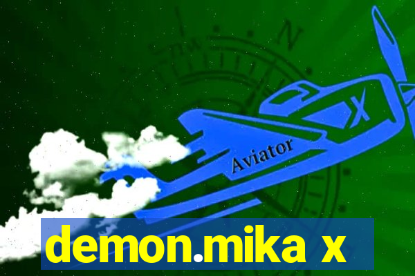demon.mika x