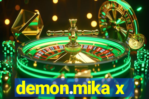 demon.mika x