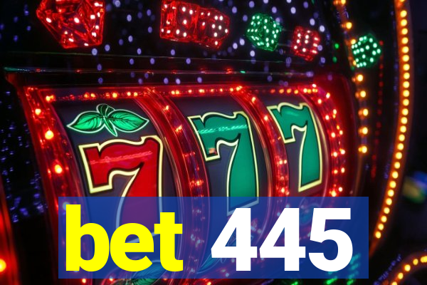 bet 445
