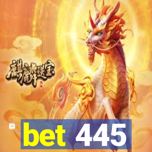 bet 445