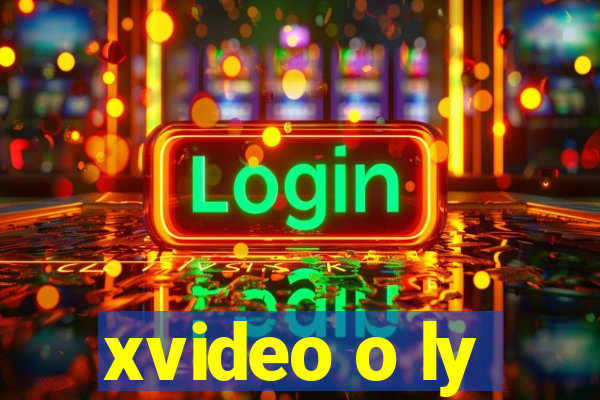 xvideo o ly