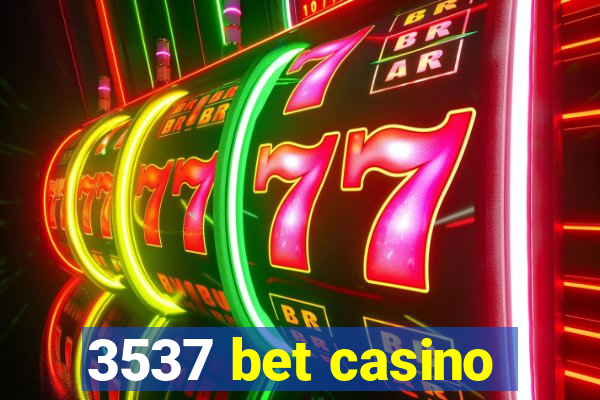 3537 bet casino