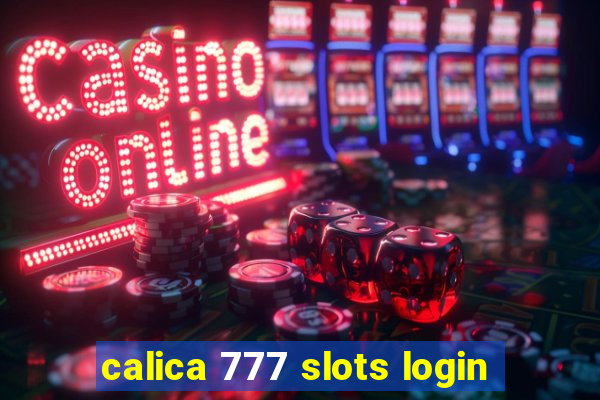 calica 777 slots login