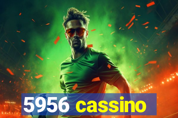 5956 cassino