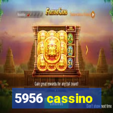 5956 cassino