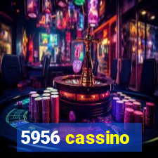 5956 cassino
