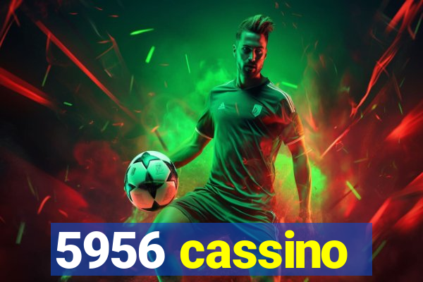 5956 cassino