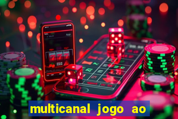 multicanal jogo ao vivo fans