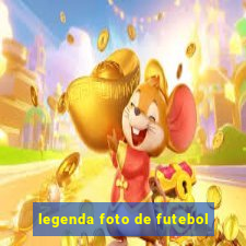 legenda foto de futebol