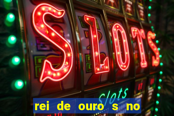 rei de ouro s no rei de ouros no amor