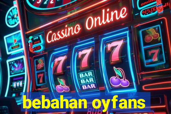 bebahan oyfans