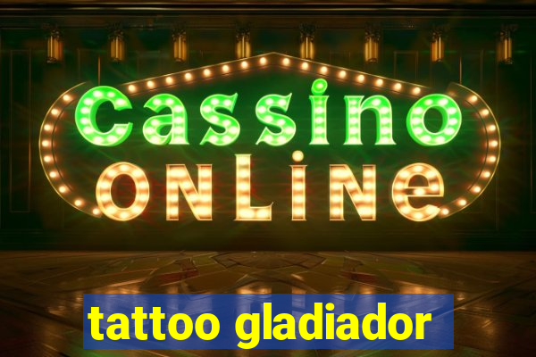 tattoo gladiador