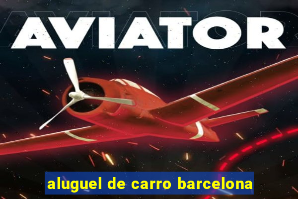 aluguel de carro barcelona