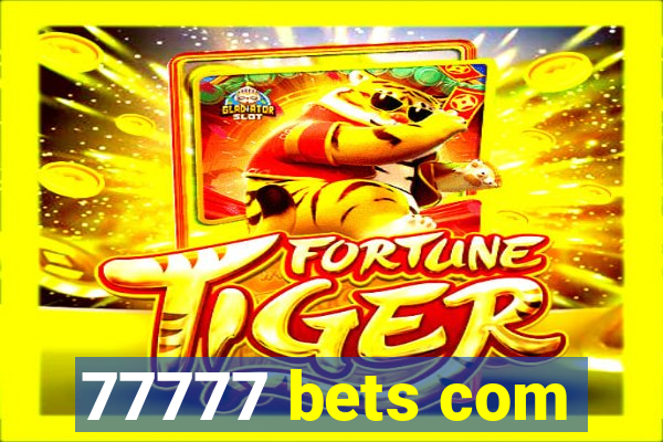 77777 bets com