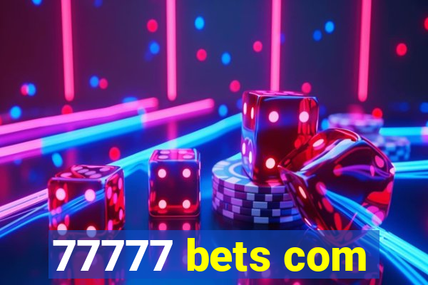 77777 bets com