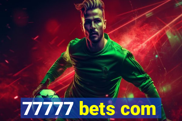 77777 bets com