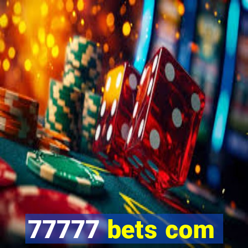 77777 bets com