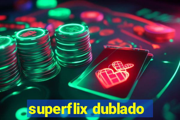 superflix dublado
