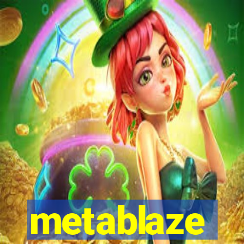 metablaze