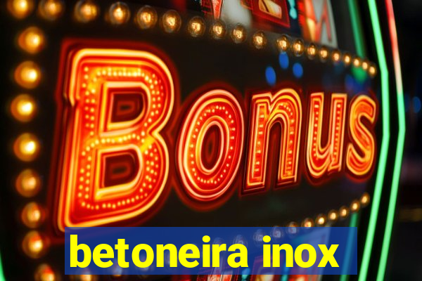 betoneira inox