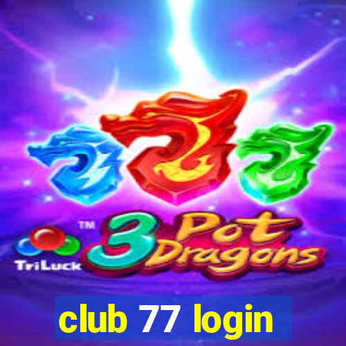 club 77 login