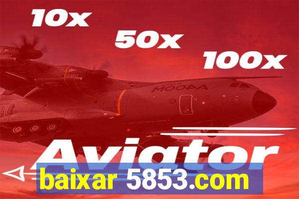 baixar 5853.com