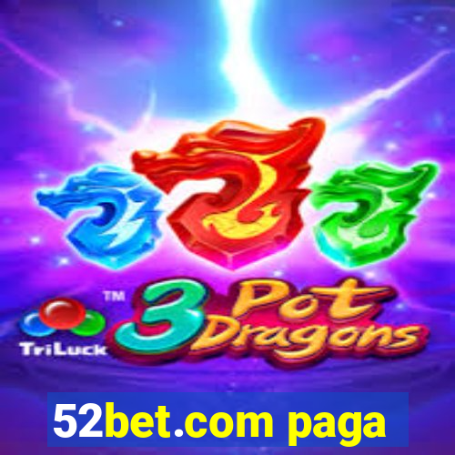 52bet.com paga