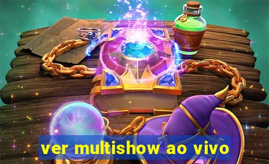 ver multishow ao vivo