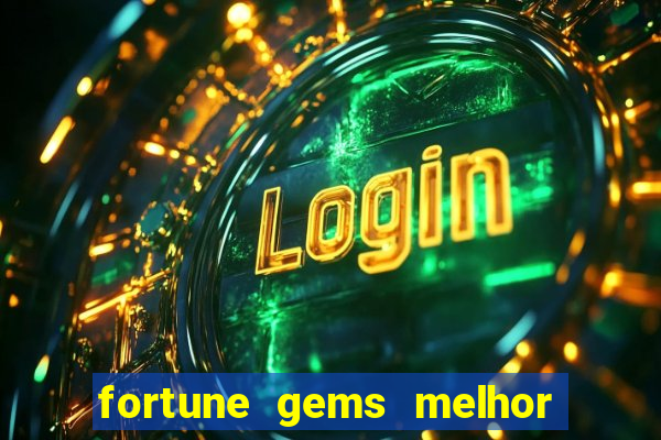 fortune gems melhor horario para jogar