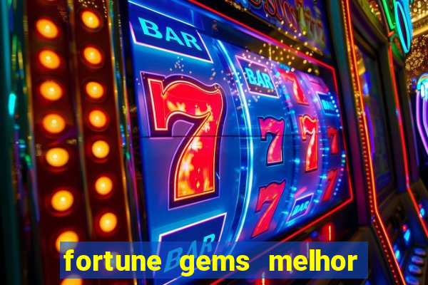 fortune gems melhor horario para jogar
