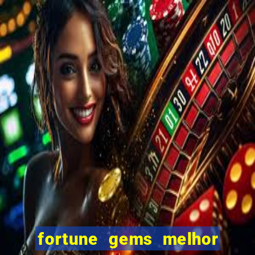 fortune gems melhor horario para jogar