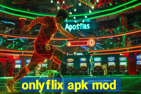 onlyflix apk mod