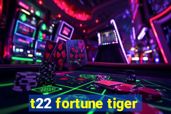 t22 fortune tiger