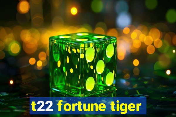 t22 fortune tiger