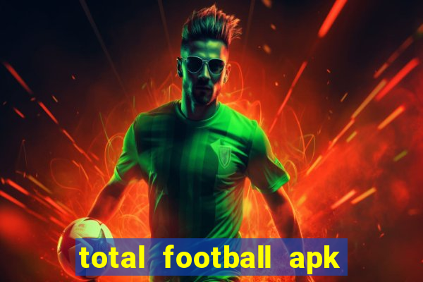 total football apk mod dinheiro infinito